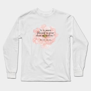 It is more blessed to give than to receive Long Sleeve T-Shirt